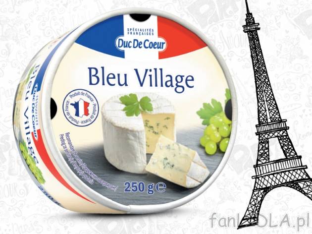 Ser pleśniowy Blue Village , cena 7,99 PLN za 250 g, 100g=3,20 PLN. 
- Francuski ...