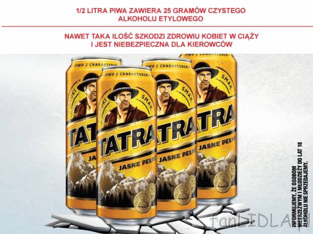 Tatra , cena 4,00 PLN za 4x500 ml, 1L=3,50 PLN. 
- * cena wyłącznie przy zakupie ...