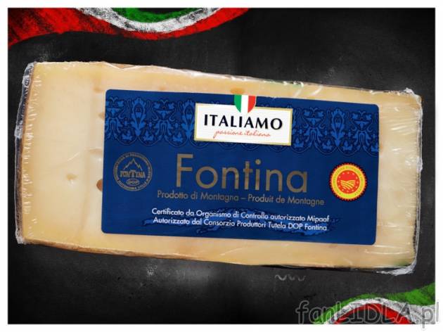 Ser Fontina , cena 12,99 PLN za 250 g/1 opak., 100g=5,20 PLN. 
- Znakomity włoski ...