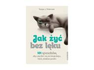 Jak żyć bez lęku. 101 sposobów, aby się uwolnić , cena ...
