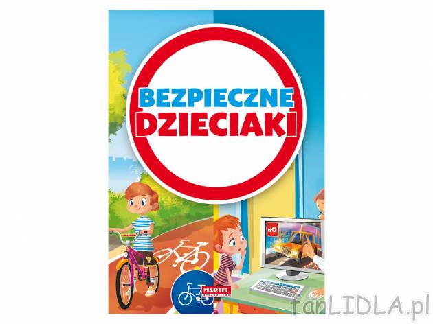 Książka ,,Bezpieczne dzieciaki&quot; , cena 17,99 PLN 
Zapewnienie bezpieczeństwa ...