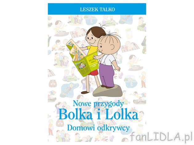 Książka ,,Nowe przygody Bolka i Lolka. Domowi odkrywcy&quot; , cena 27,99 ...
