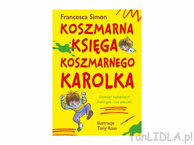 Książka ,,Koszmara księga koszmarnego Karolka&quot; , cena 19,99 PLN 
Najkoszmarniejsze ...