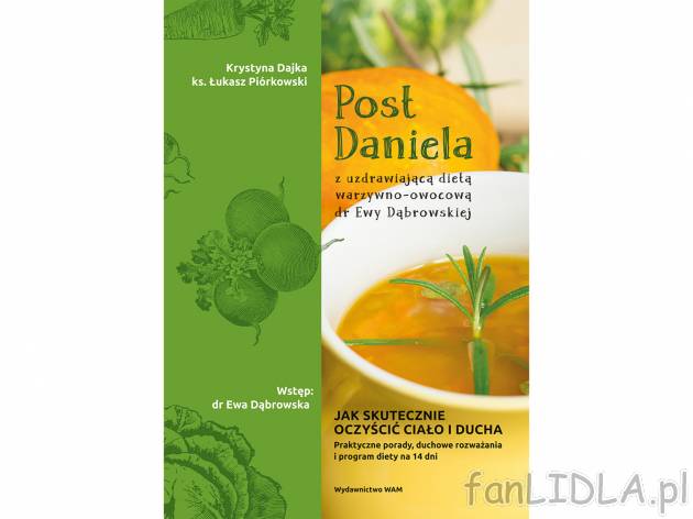 Post Daniela , cena 13,99 PLN 
Słynna kuracja oczyszczająca ciało i ducha nareszcie ...