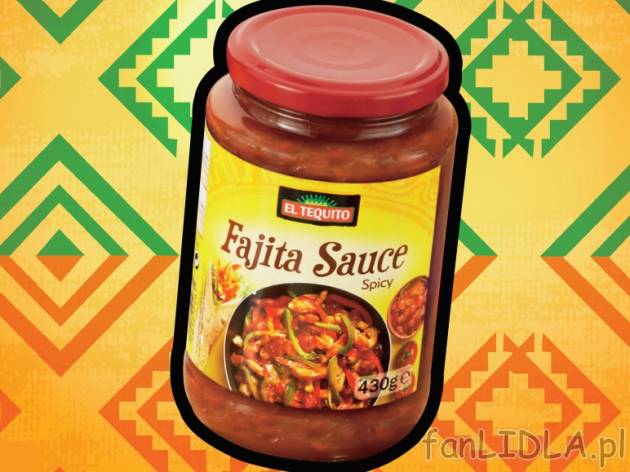 Sos do fajita , cena 4,99 PLN za 430 g/1 opak., 1 kg=11,60 PLN. 
- Pikantny sos ...