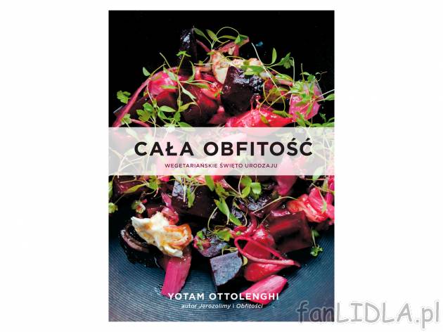 Cała obfitość , cena 49,99 PLN 
Po Obfitości przyszedł czas na Całą obfitość: ...