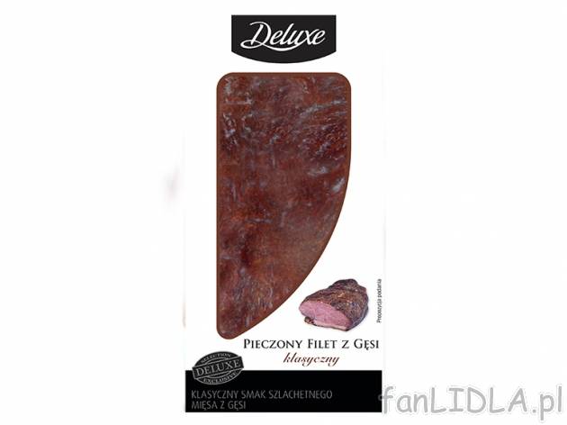 Pieczony filet z gęsi , cena 5,99 PLN za 100 g 
- Do wyboru: klasyczny, w marynacie ...