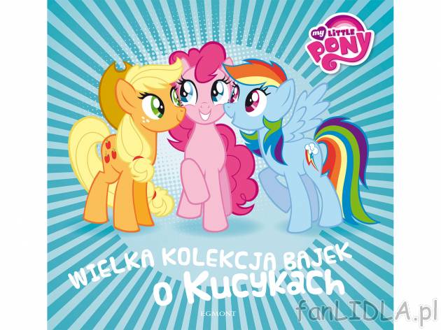 Wielka kolekcja bajek o kucykach , cena 19,99 zł za 1 szt.