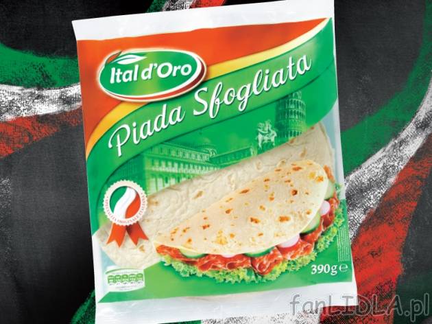 Piada sfogliata , cena 5,99 PLN za 390 g, 1 kg = 15,36 PLN. 
- Grube, włoskie ...