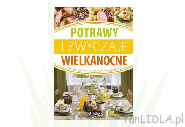 Książka Potrawy i zwyczaje wielkanocne , cena 19,99 PLN za 1 szt. 
- przydatne ...