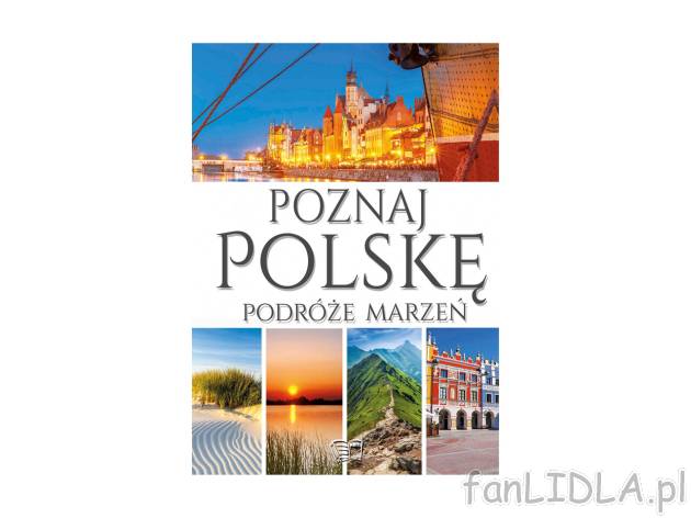 Poznaj Polskę. Podróże marzeń , cena 49,99 PLN