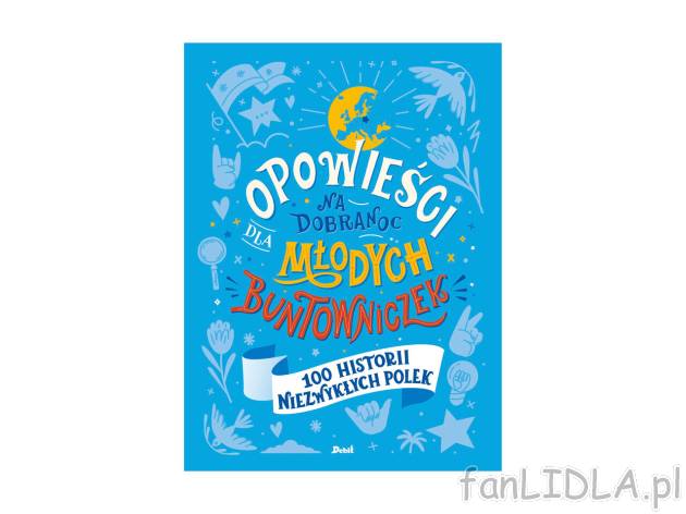Opowieści na dobranoc dla młodych buntowniczek. , cena 49,99 PLN