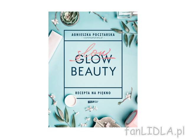 Slow Beauty. Recepta na piękno , cena 39,99 PLN