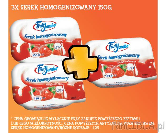 3x Serek homogenizowany , cena 2,50 PLN za 3 x150 g/zestaw 
- Oszczędzasz 1.25. ...