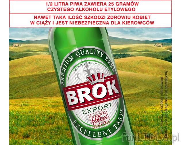 Piwo Brok Export , cena 1,99 PLN za 0.66L/1szt. 
-  Informujemy, że osobom nietrzeźwym ...