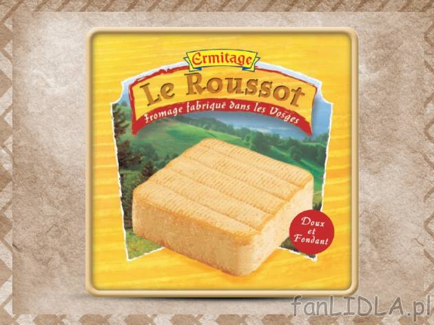 Ser le Roussot , cena 6,00 PLN za 220 g/1 opak., 100 g=3,03 PLN. 
- pomarańczowa ...