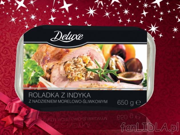 Roladki z indyka lub kurczaka , cena 12,99 PLN za 600/640/650/700g, 1kg=21,65/20,30/19,98/18,56 ...