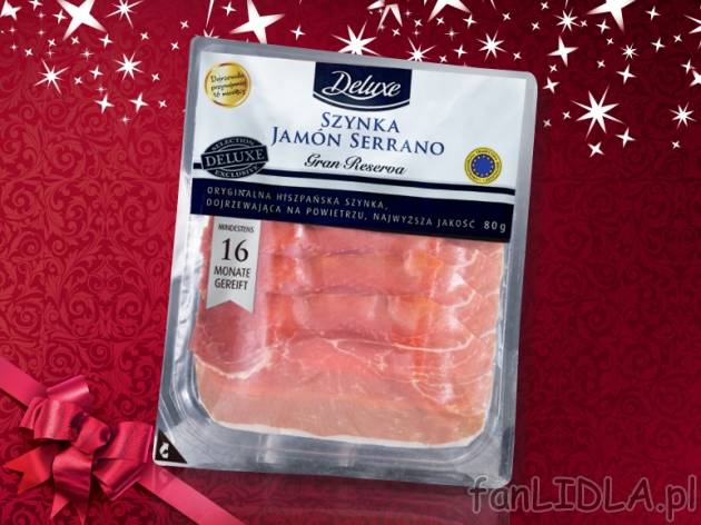 Szynka Jamon Serrano Gran Reserva , cena 7,99 PLN za 80 g, 100g=9,99 PLN. 
- Pyszna, ...