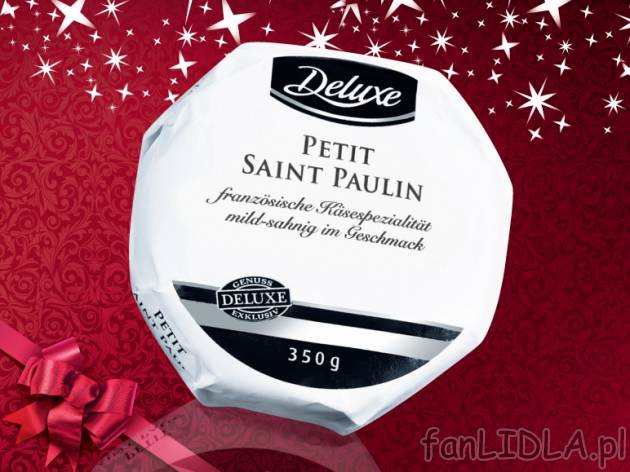 Ser Petit Saint Paulin , cena 9,99 PLN za 350 g, 1kg=28,54 PLN. 
- Jego nazwa pochodzenia ...