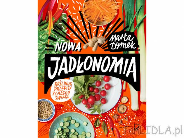Marta Dymek ,,Jadłonomia nowa&quot; , cena 49,99 PLN za 1 szt. 
Marta Dymek, ...
