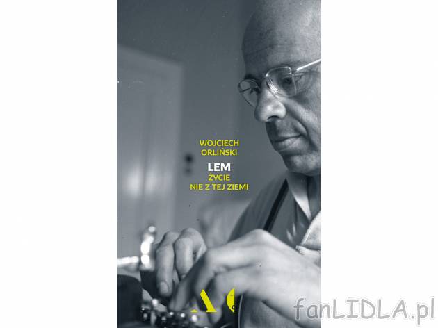 Wojciech Orliński ,,Lem. Życie nie z tej ziemi&quot; , cena 34,99 PLN za 1 ...