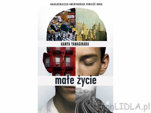 Hanya Yanagihara ,,Małe życie&quot; , cena 39,99 PLN za 1 szt. 
Światowa ...
