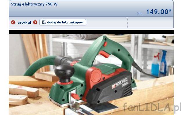 Strug elektryczny 750 W, cena 149PLN
- kompaktowy i wydajny strug o mocy 750 W
- ...