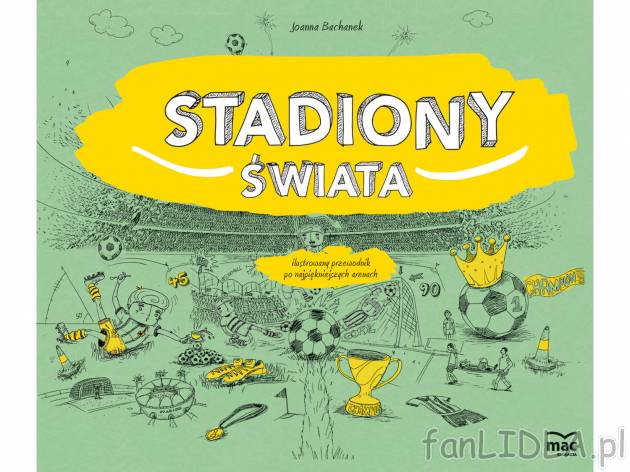 Stadiony świata , cena 39,99 PLN za 1 szt. 
Niezwykła podr&oacute;ż po najbardziej ...