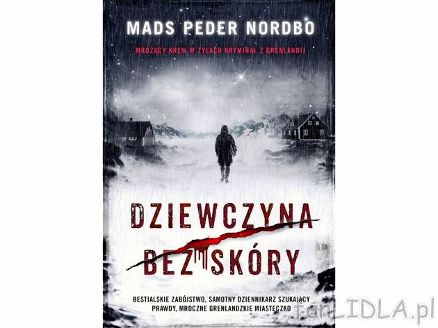 Mads Peder Nordbo ,,Dziewczyna bez skóry&quot; , cena 24,99 PLN za 1 szt. 
Mrożący ...