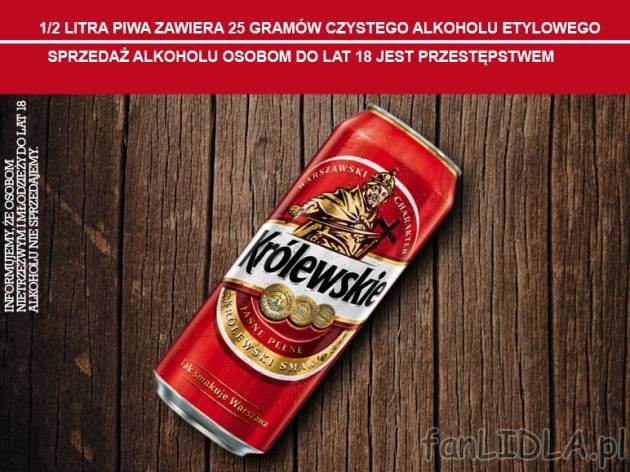 Królewskie* , cena 1,00 PLN za 500 ml/1 opak., 1 l=3,98 PLN. 
*Produkt dostępny ...