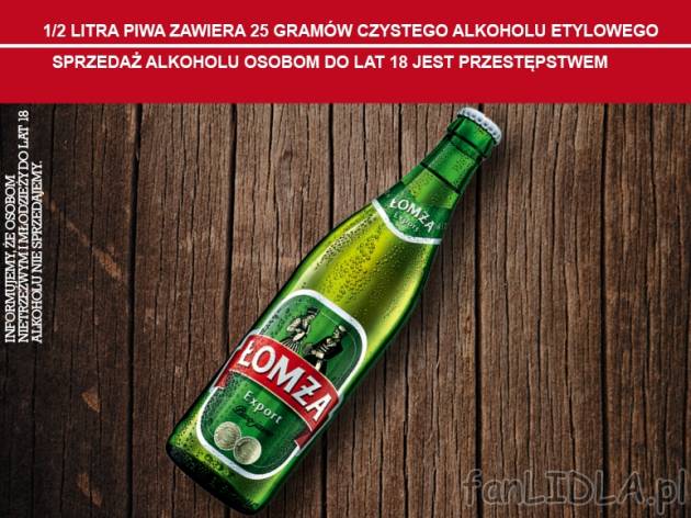 Łomża Export , cena 1,00 PLN za 500 ml/1 but., 1 l=3,78 PLN. 
*Produkt dostępny ...