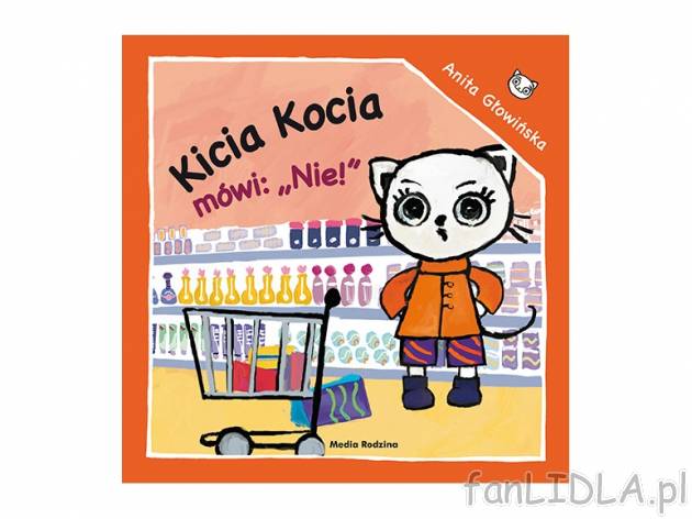 Anita Głowińska. Kicia Kocia mówi: NIE! , cena 4,99 PLN za 1 szt. 
książeczkę ...