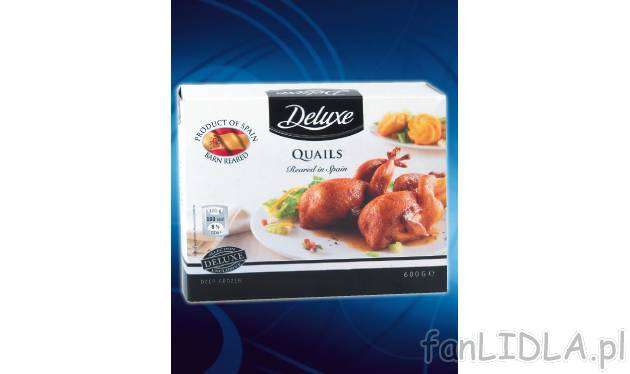 Przepiórki Deluxe, cena 29,99 PLN za 600 g 
- 4 przepiórki z chowu ściółkowego ...