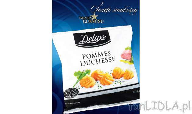 Ziemniaczki Duchesse Deluxe, cena 4,99 PLN za 600 g 
- rozetki ziemniaczane, doskonałe ...