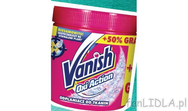 Vanish oxi pink , cena 19,99 PLN za 500 g + 250 g gratis/ 1 opak. 
- 500 g + 250 ...