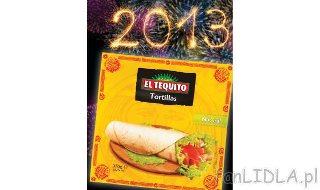 Tortille 6x25 cm , cena 3,99 PLN za 370 g/1 opak. 
- Oferta ważna od 27.12 do ...