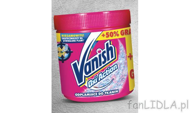 Vanish Oxi Action , cena 16,49 PLN za 500 g+250 g/ 1opak. 
-  500 g+250 g/1 opak.
